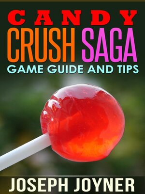 cover image of Candy Crush Saga Game Guide and Tips
